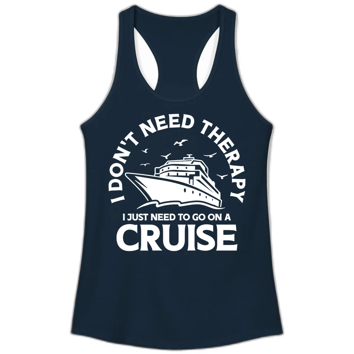 I Don't Need Therapy, I Need A Cruise Ladies Tank in Solid Midnight Navy