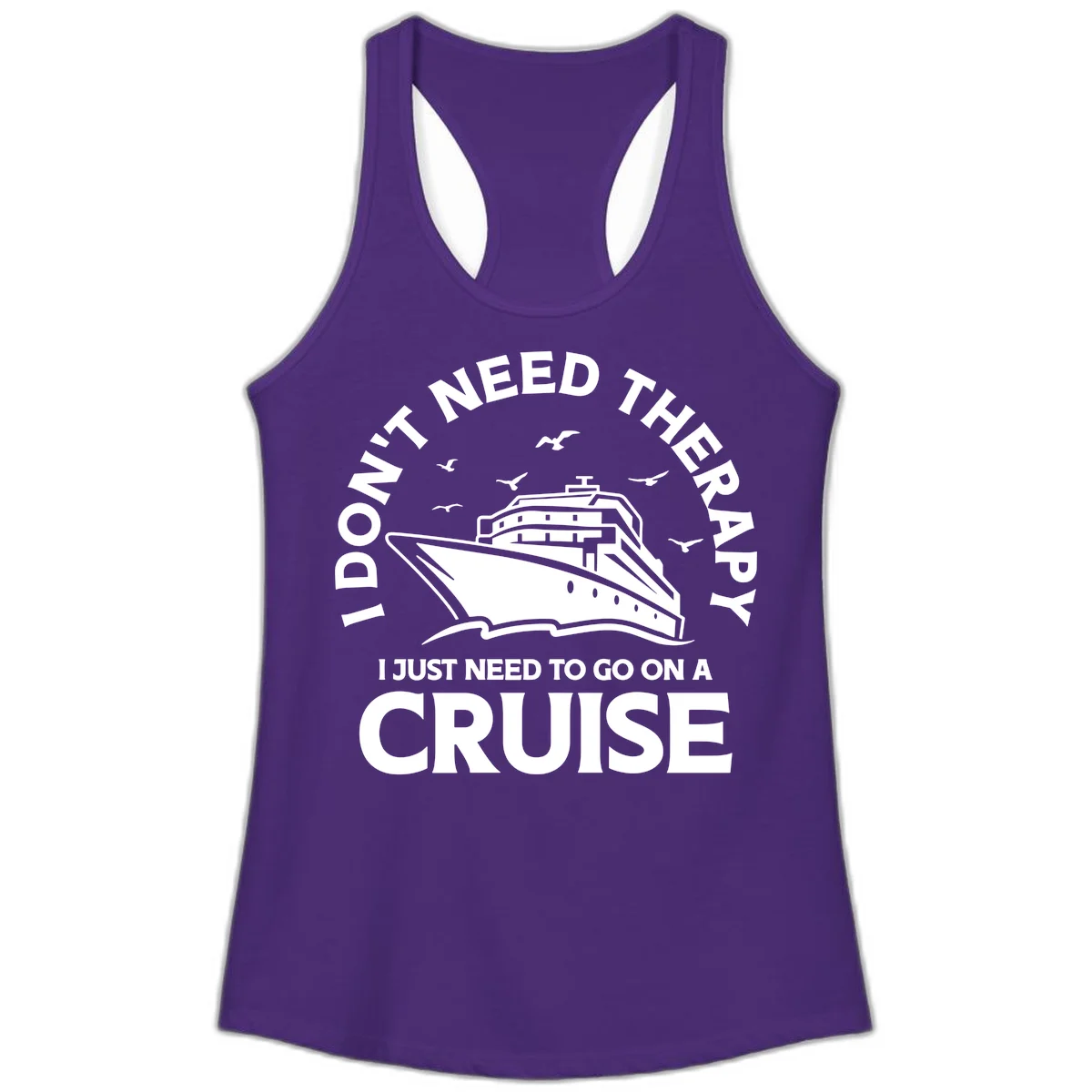 I Don't Need Therapy, I Need A Cruise Ladies Tank in Solid Purple Rush