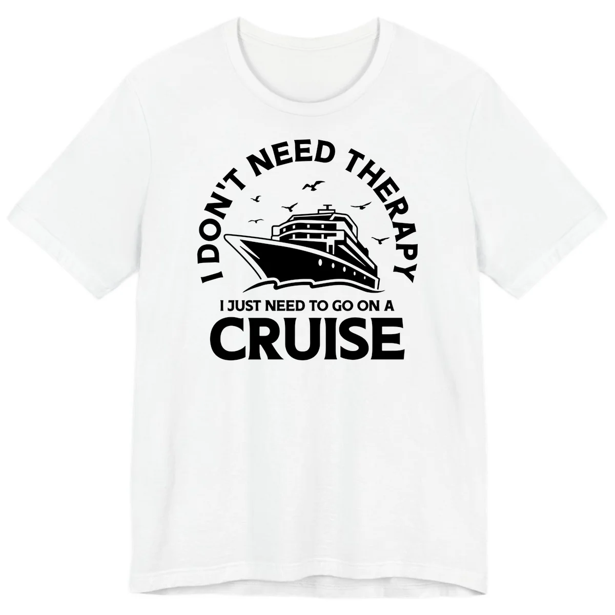 I Don't Need Therapy, I Need A Cruise Premium T-Shirt in White