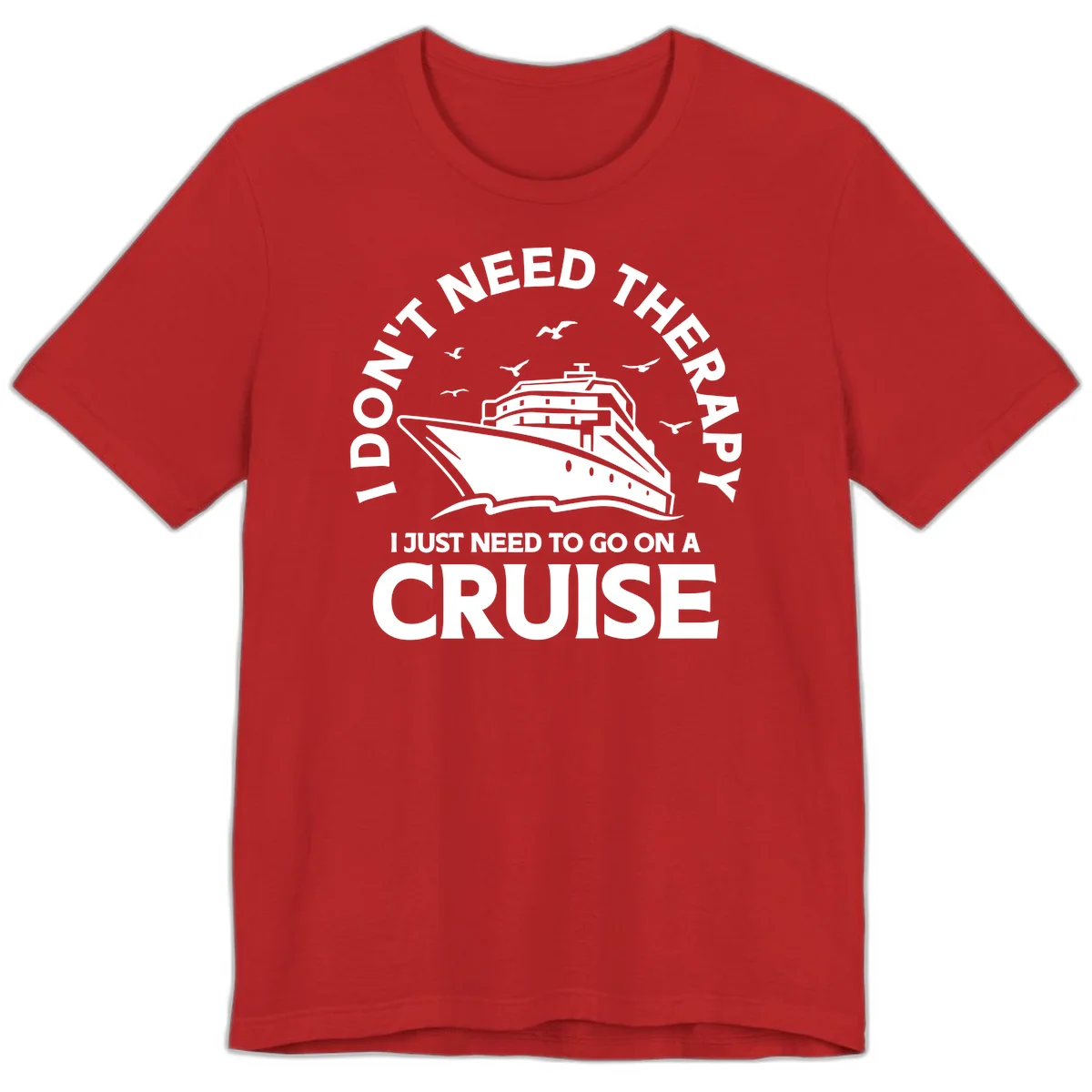 I Don't Need Therapy, I Need A Cruise Premium T-Shirt in Red