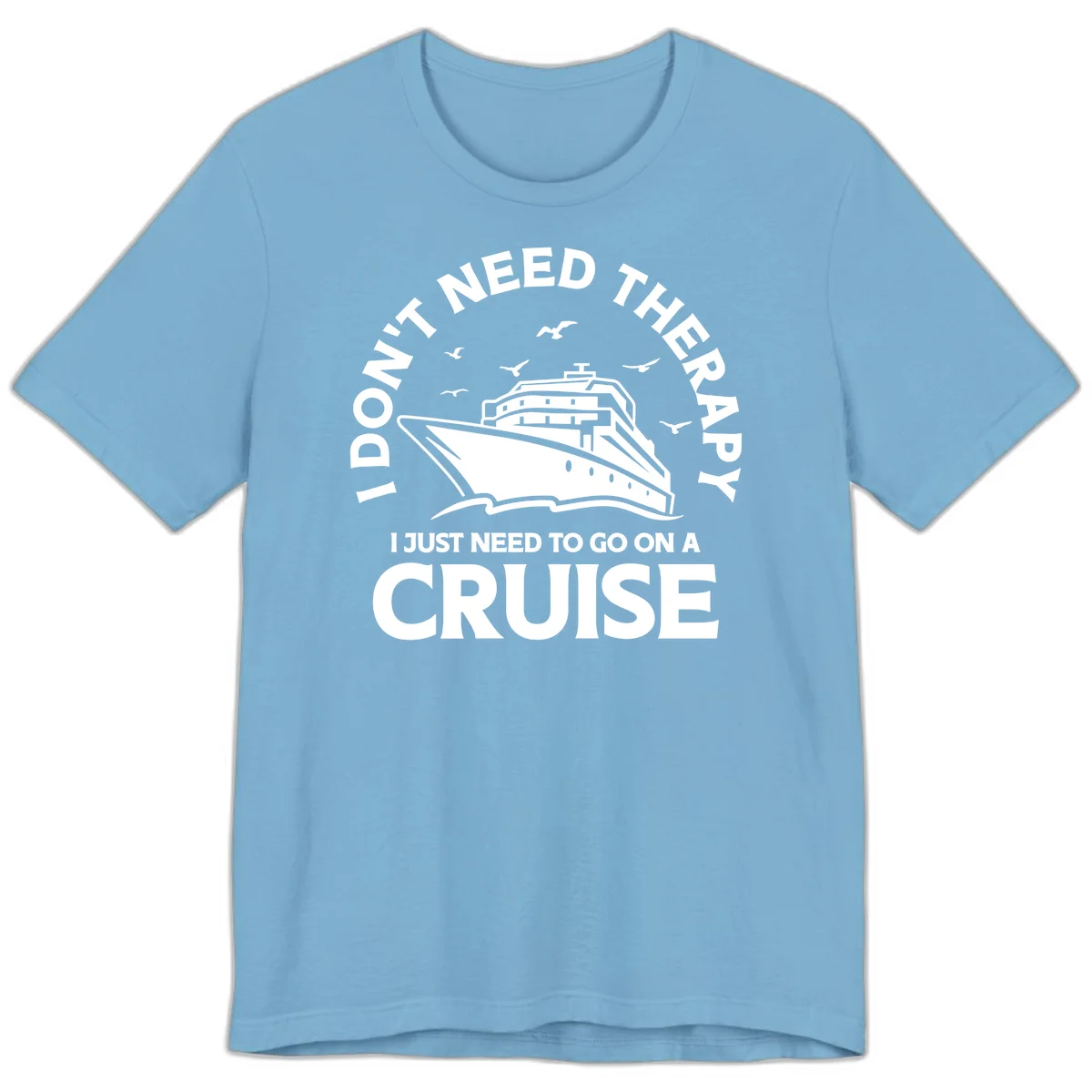 I Don't Need Therapy, I Need A Cruise Premium T-Shirt in Ocean Blue