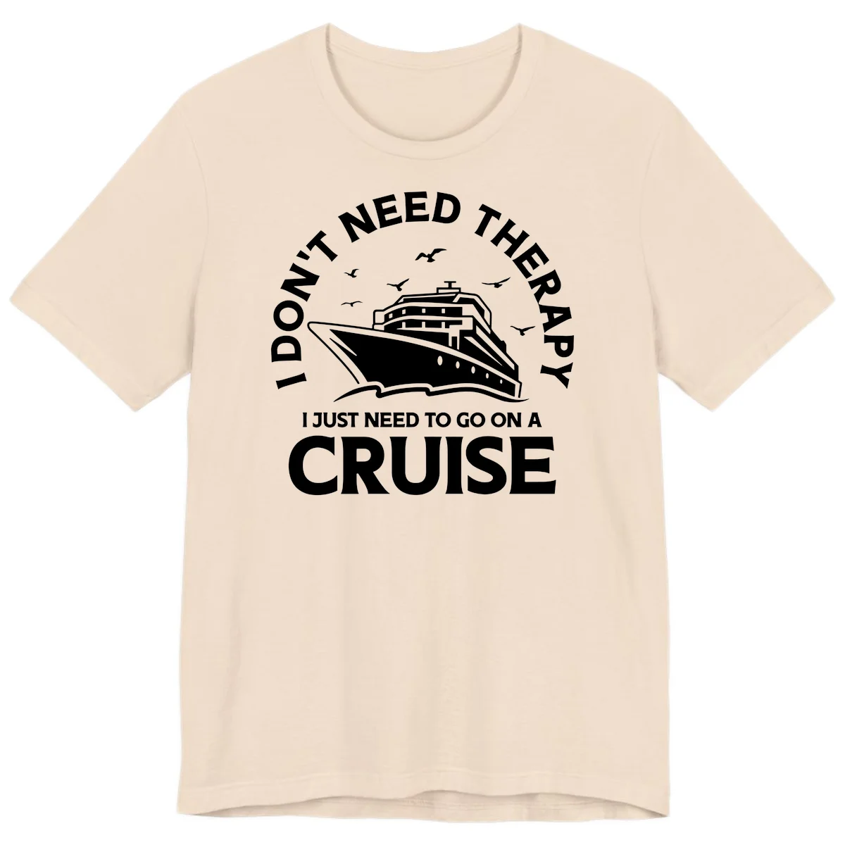 I Don't Need Therapy, I Need A Cruise Premium T-Shirt in Soft Cream