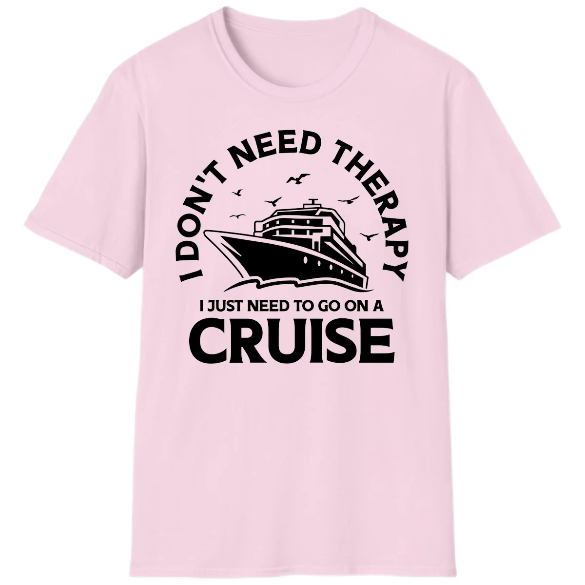 I Don't Need Therapy, I Need A Cruise T-Shirt in Light Pink