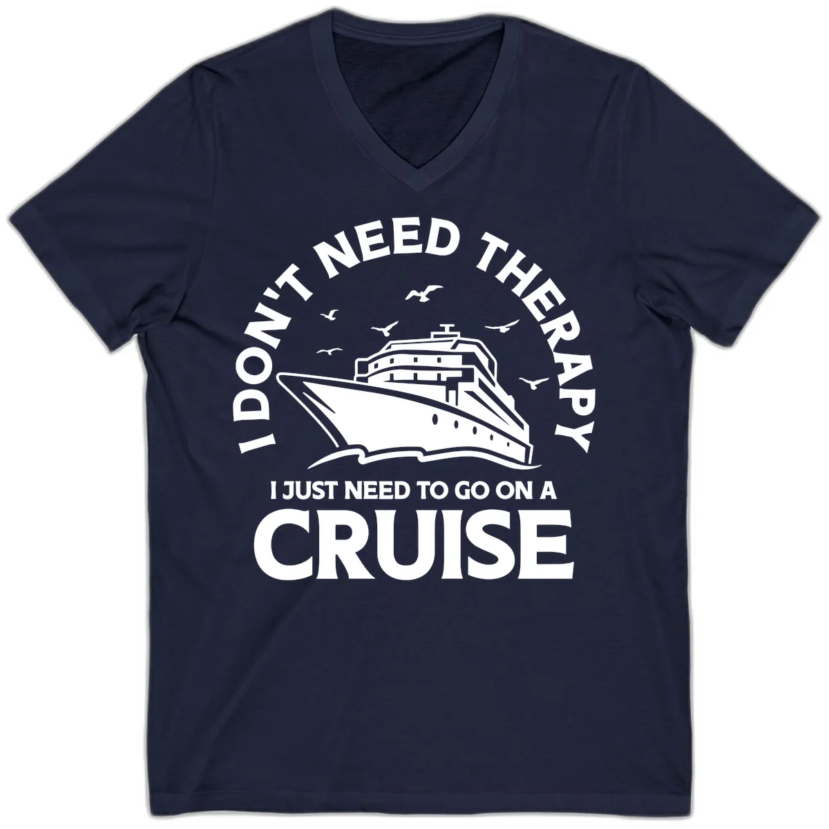 I Don't Need Therapy, I Need A Cruise V-Neck in Navy