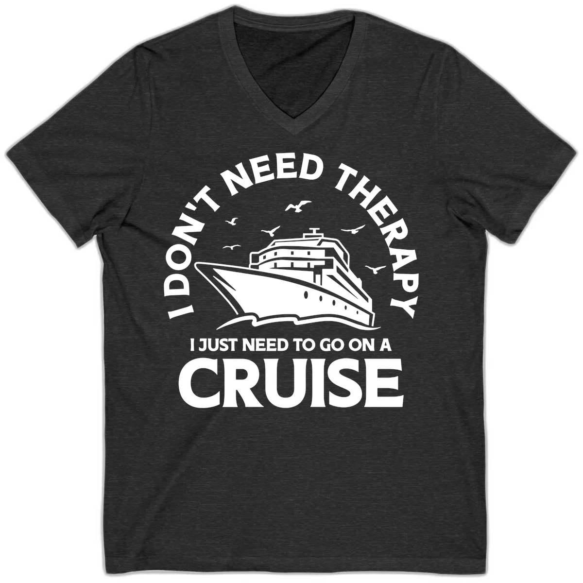I Don't Need Therapy, I Need A Cruise V-Neck in Dark Grey Heather