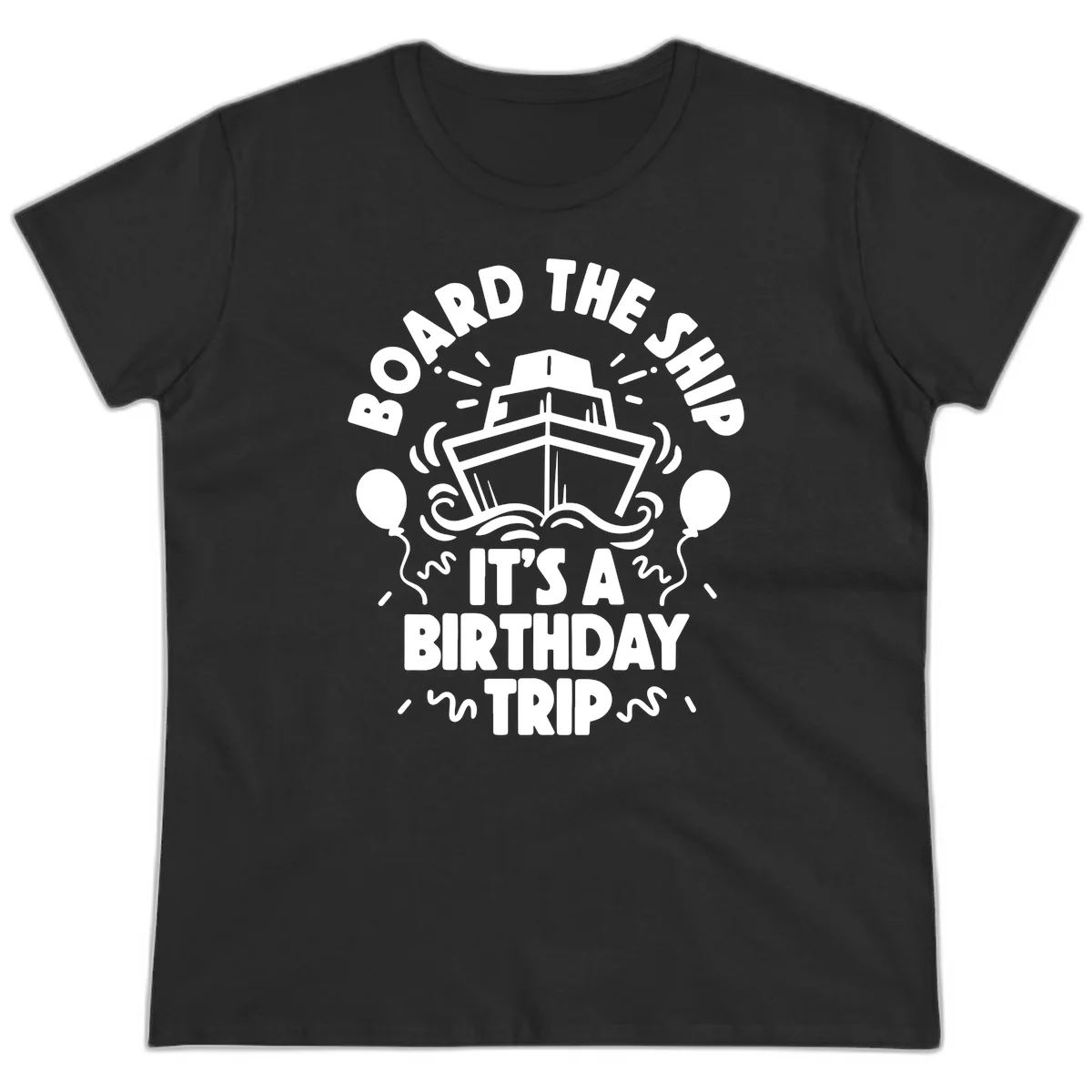 Aboard The Ship Birthday Trip Ladies Tee in Black