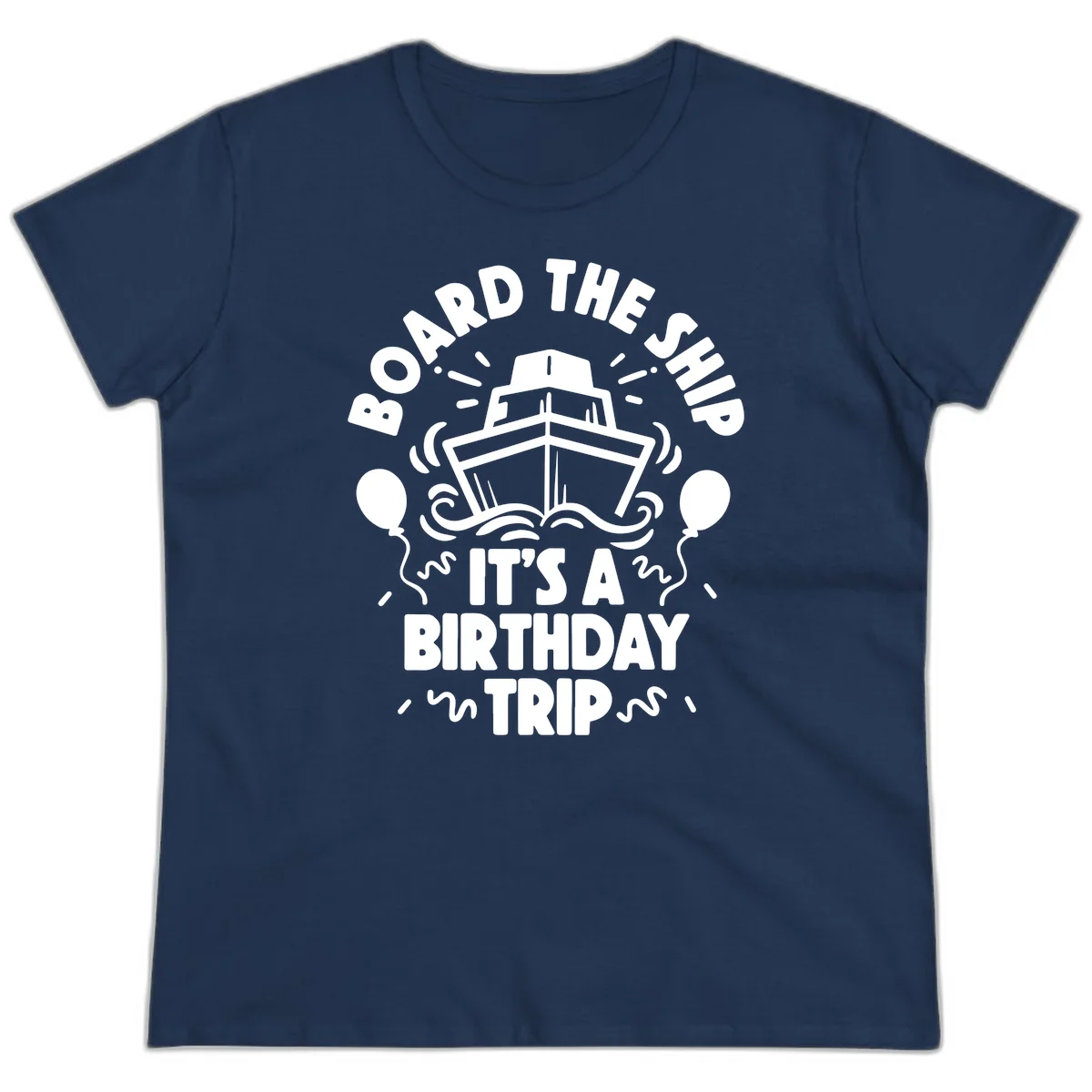 Aboard The Ship Birthday Trip Ladies Tee in Navy