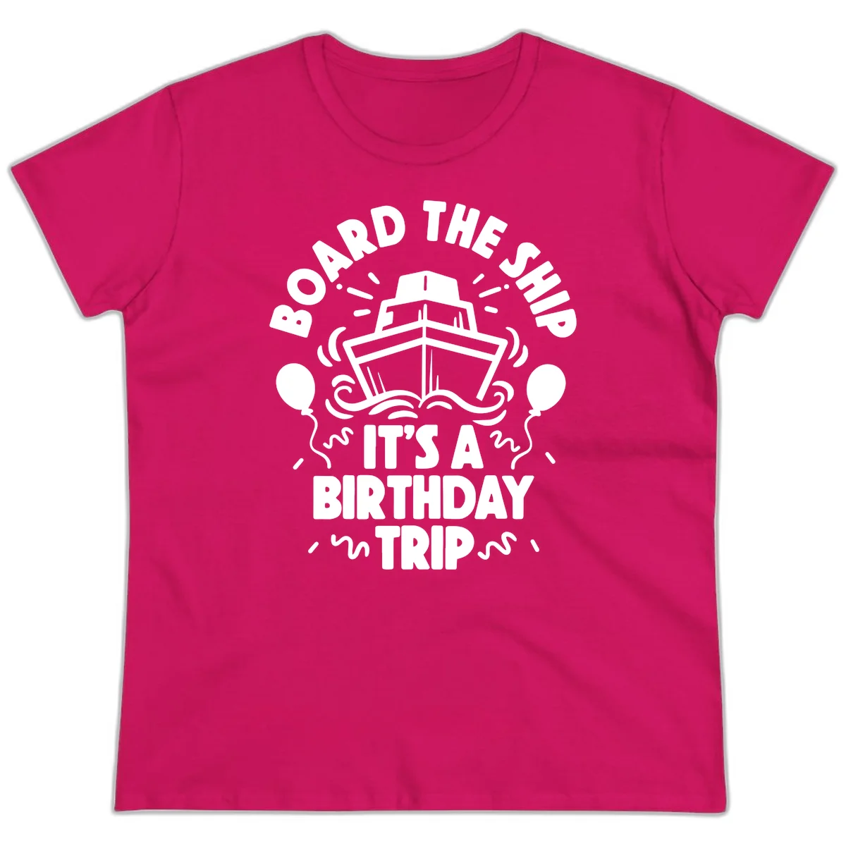 Aboard The Ship Birthday Trip Ladies Tee in Heliconia