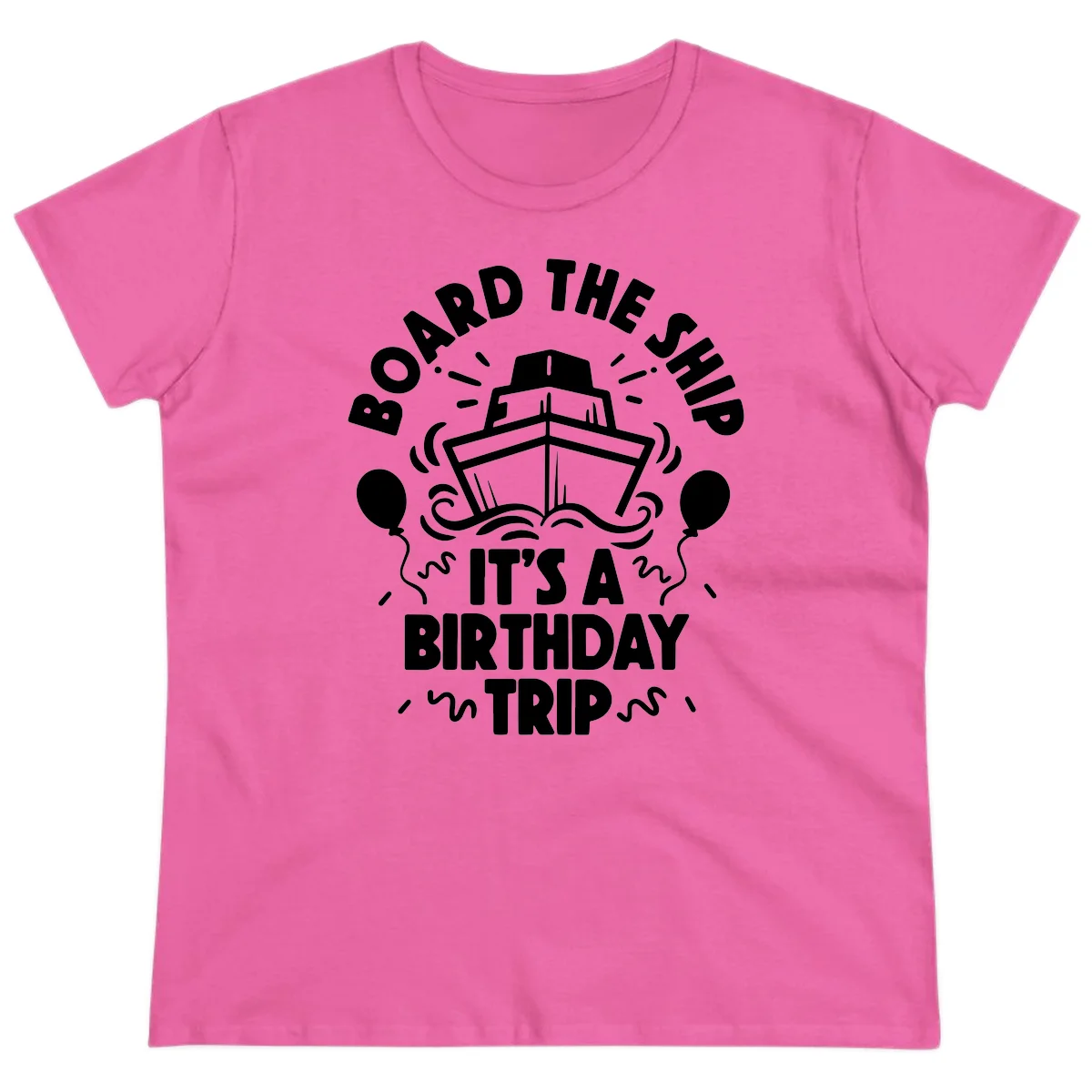 Aboard The Ship Birthday Trip Ladies Tee in Azalea