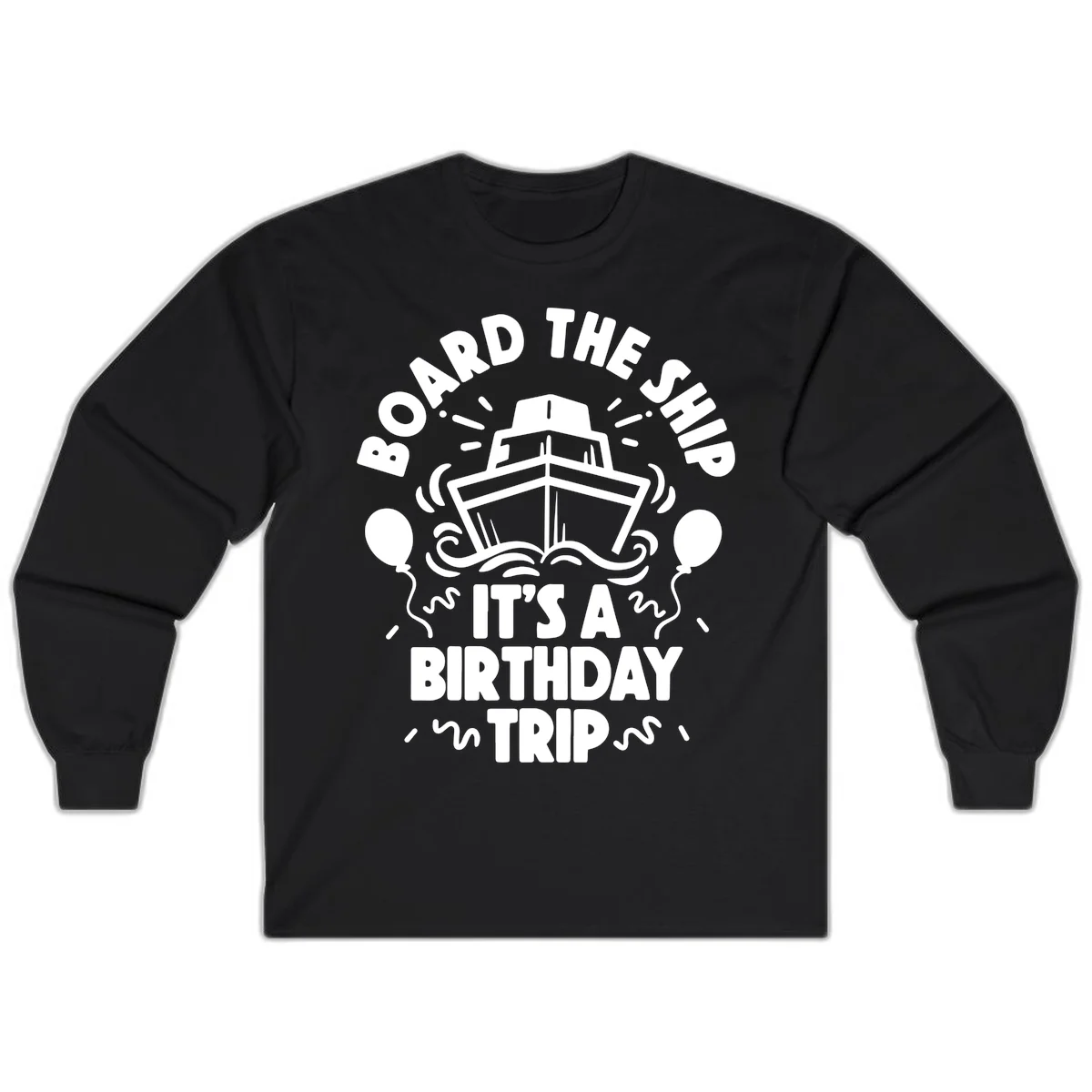 Aboard The Ship Birthday Trip Long Sleeve in Black