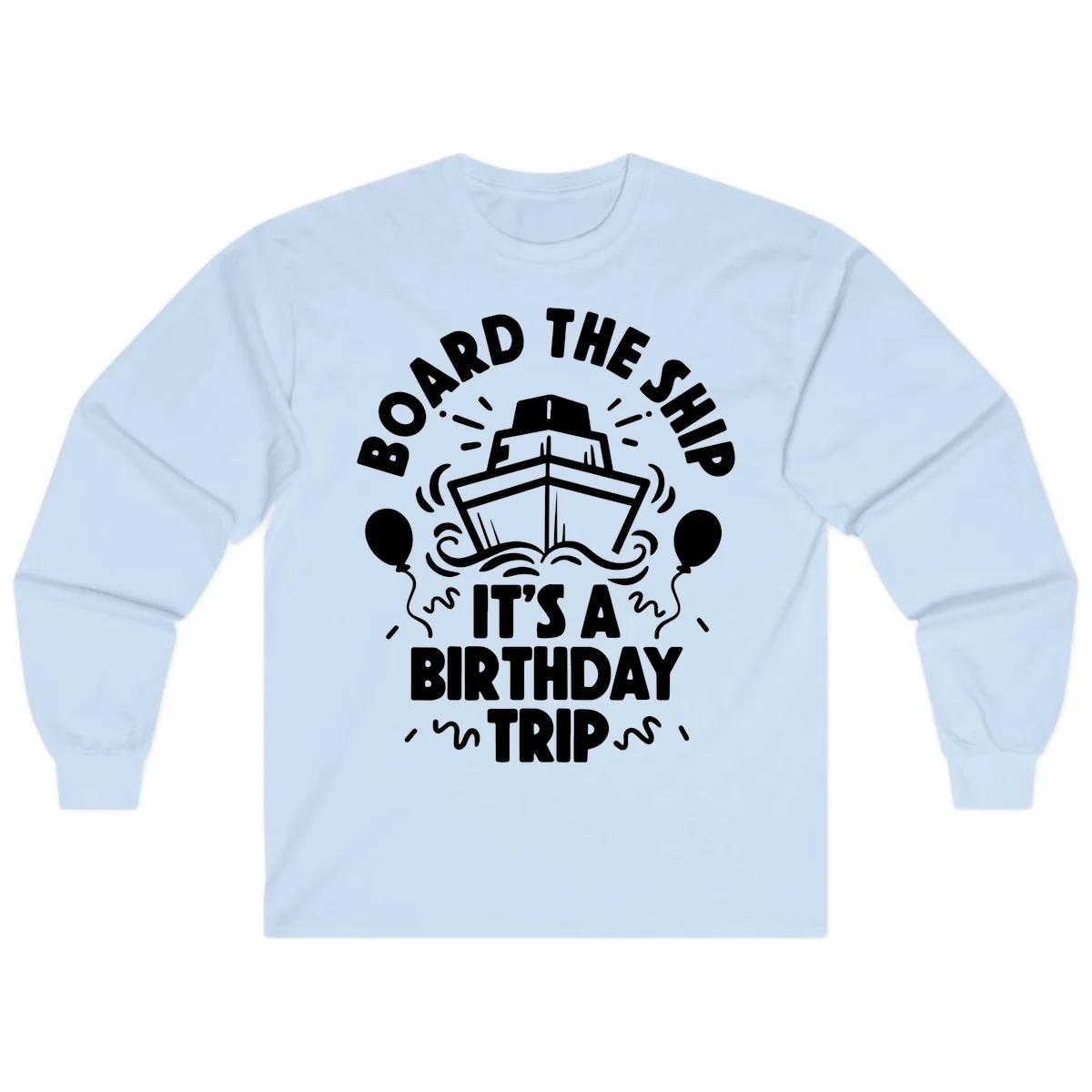 Aboard The Ship Birthday Trip Long Sleeve in Light Blue