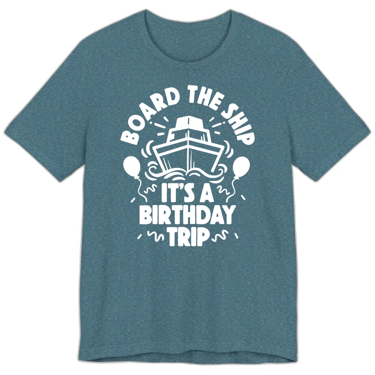 Aboard The Ship Birthday Trip Premium T-Shirt in Heather Deep Teal