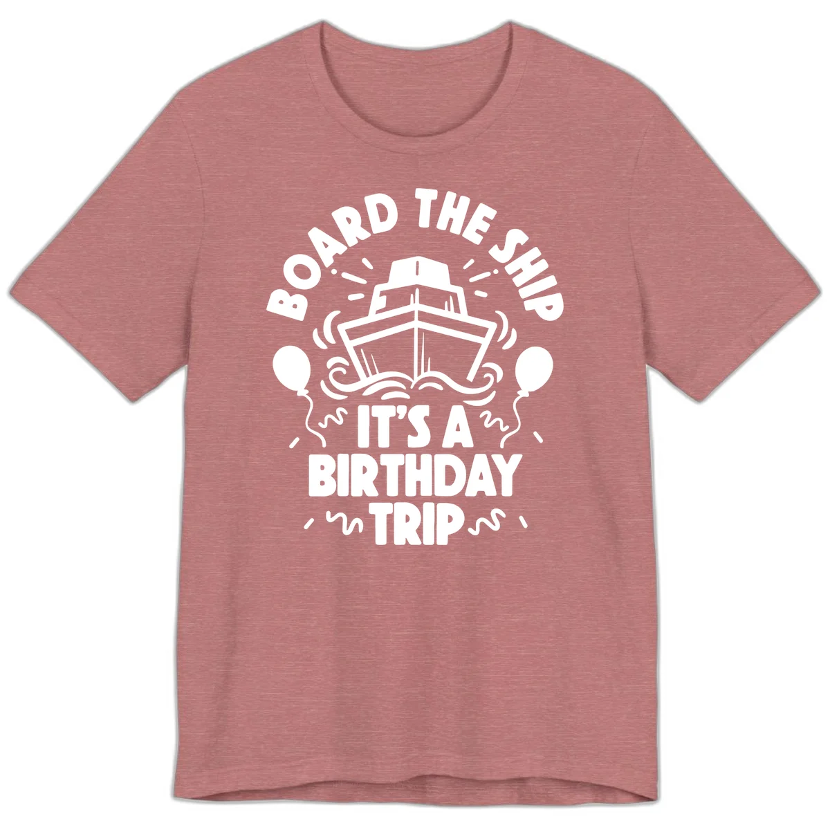 Aboard The Ship Birthday Trip Premium T-Shirt in Heather Mauve