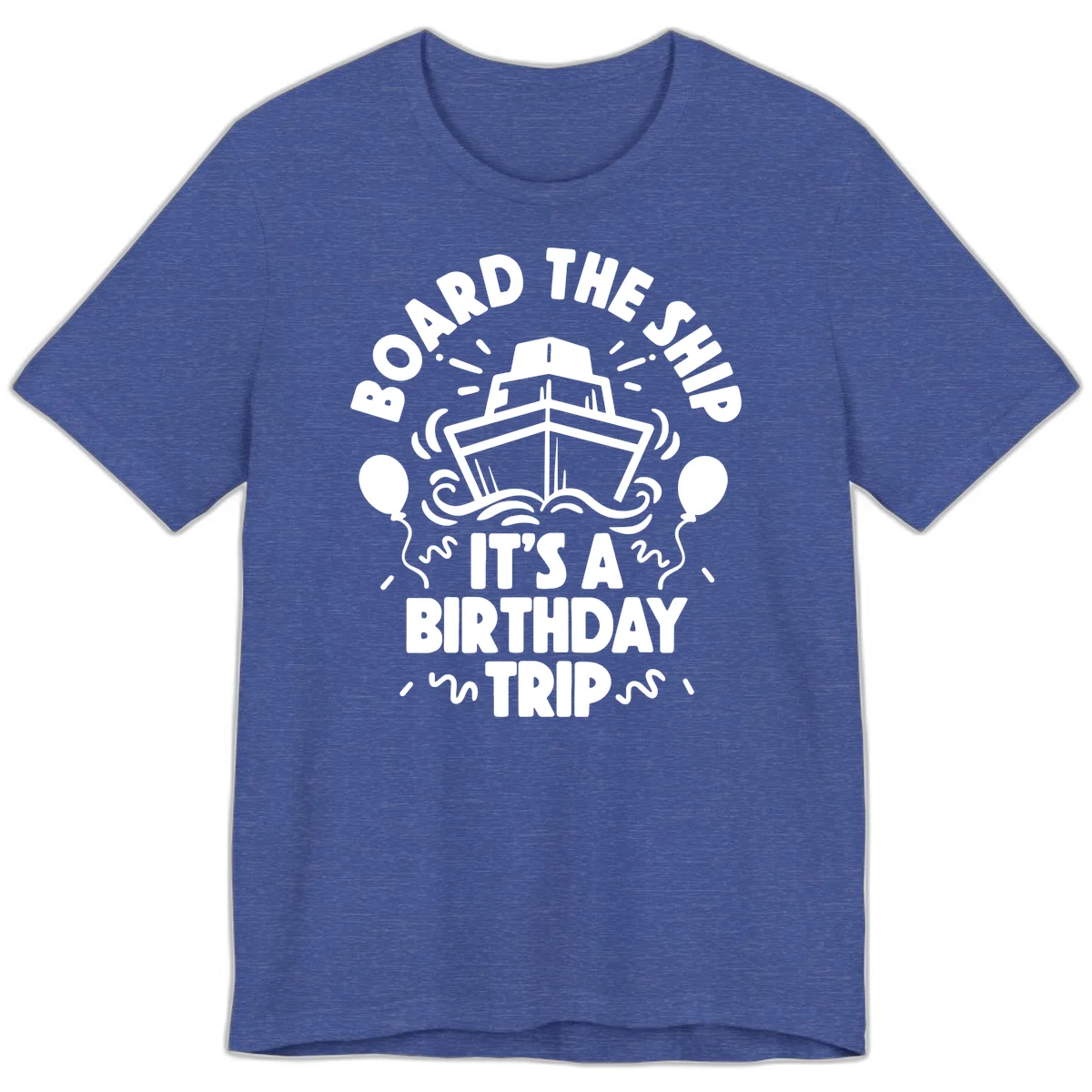 Aboard The Ship Birthday Trip Premium T-Shirt in Heather True Royal