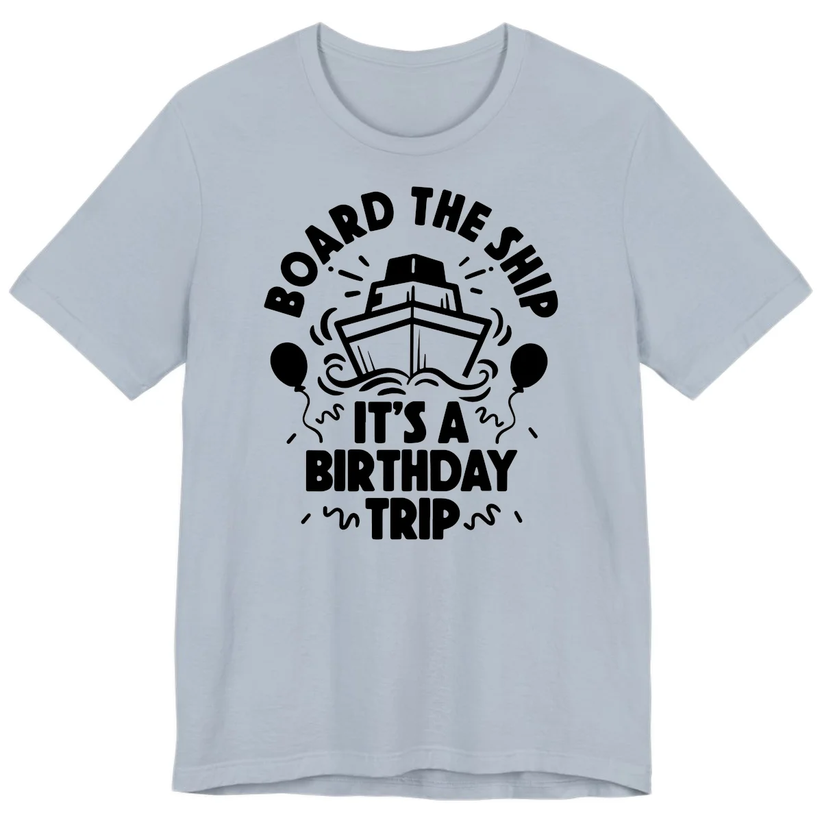 Aboard The Ship Birthday Trip Premium T-Shirt in Light Blue