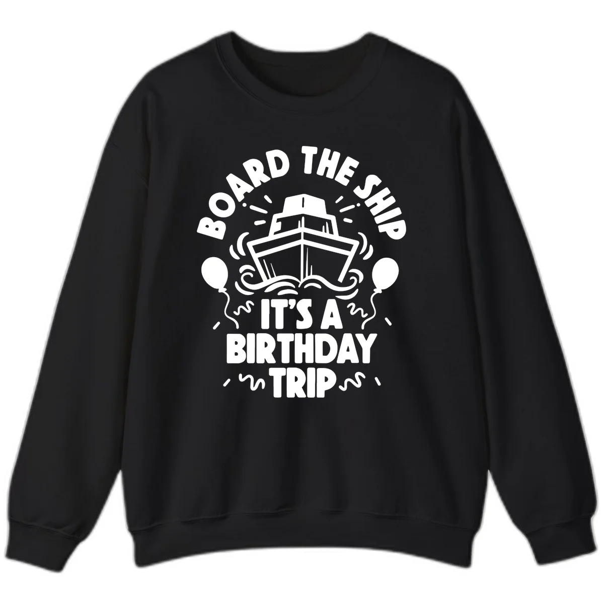 Aboard The Ship Birthday Trip Sweatshirt in Black