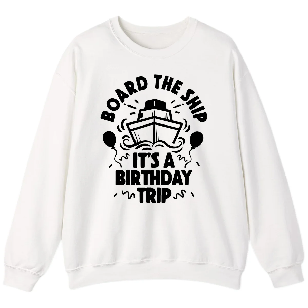 Aboard The Ship Birthday Trip Sweatshirt in White