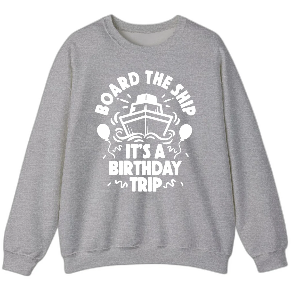 Aboard The Ship Birthday Trip Sweatshirt in Sport Grey