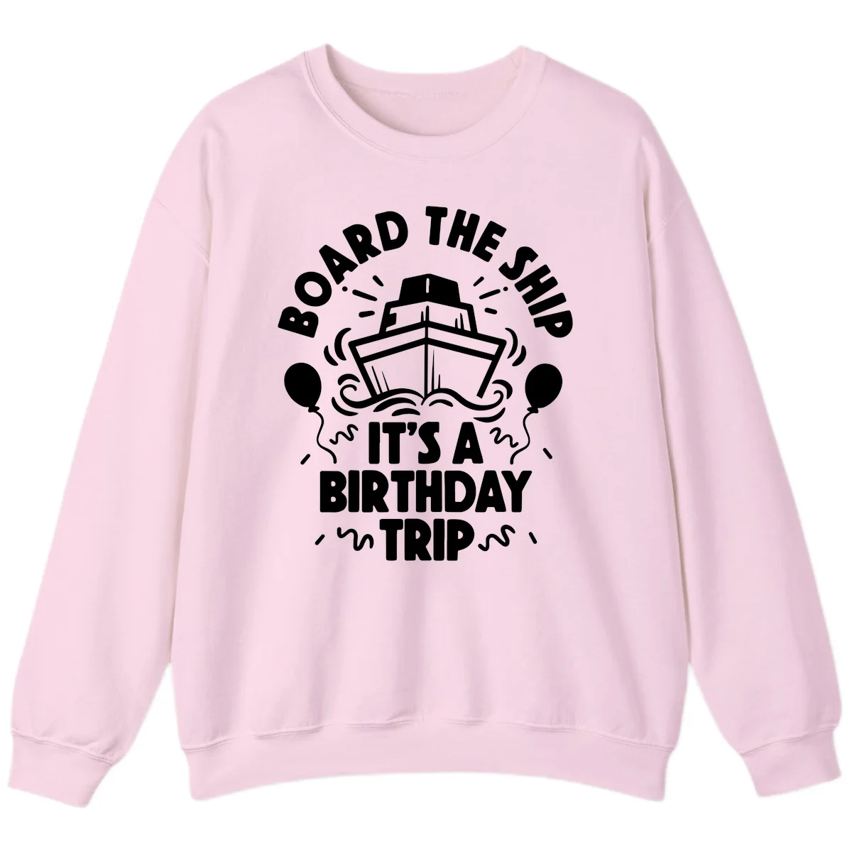 Aboard The Ship Birthday Trip Sweatshirt in Light Pink