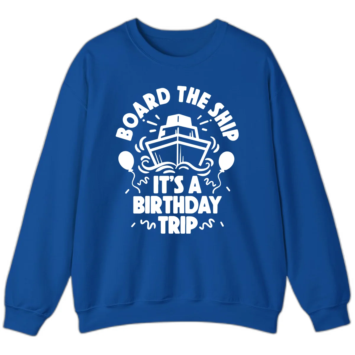 Aboard The Ship Birthday Trip Sweatshirt in Royal