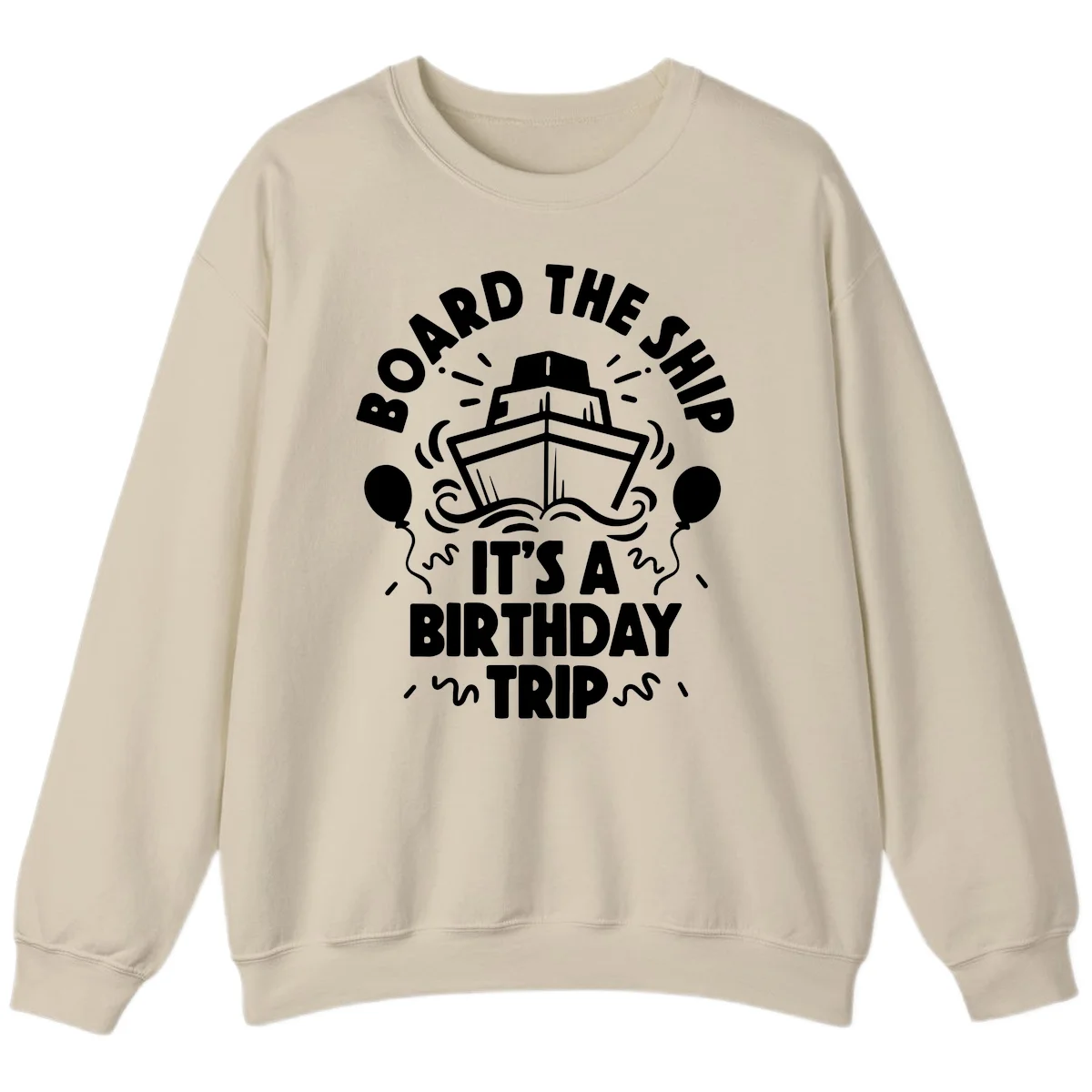 Aboard The Ship Birthday Trip Sweatshirt in Sand
