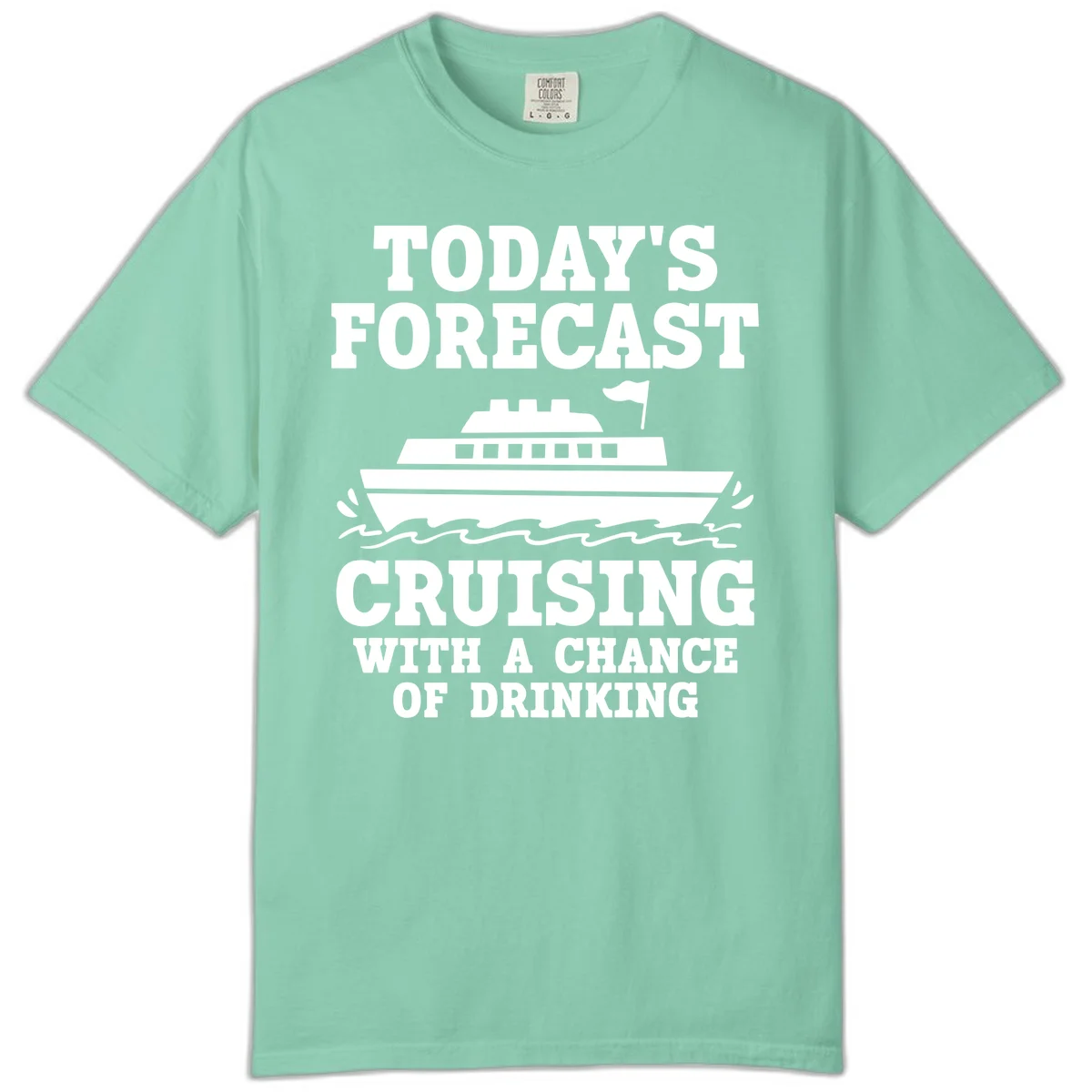 Today's Forecast Cruising With A Chance Of Drinking Comfort Color in Island Reef