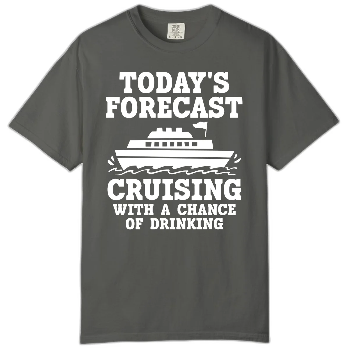 Today's Forecast Cruising With A Chance Of Drinking Comfort Color in Pepper