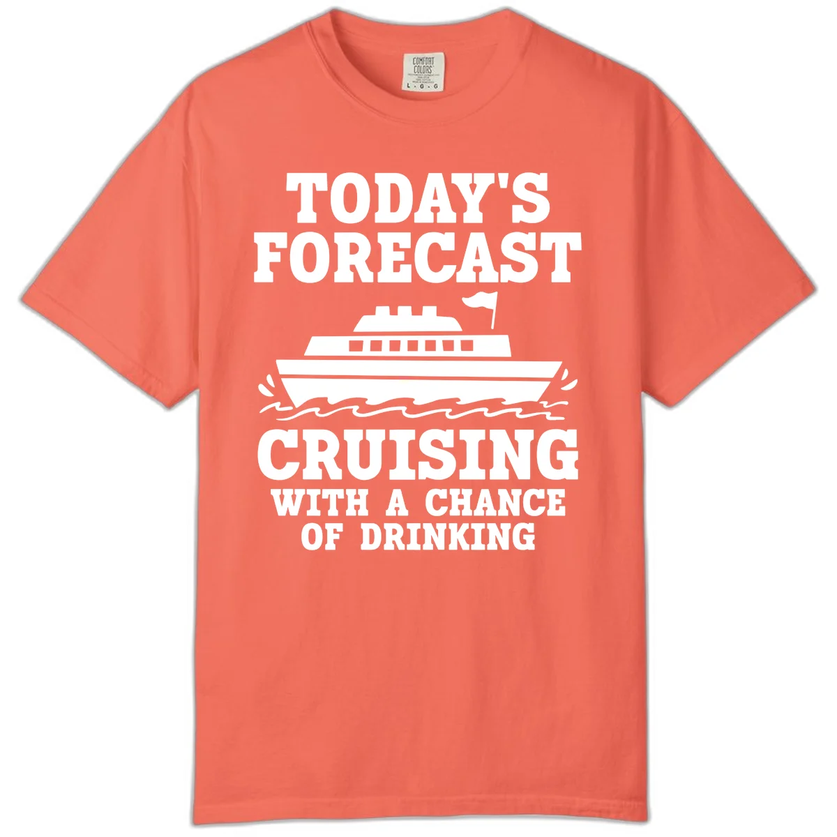 Today's Forecast Cruising With A Chance Of Drinking Comfort Color in Bright Salmon
