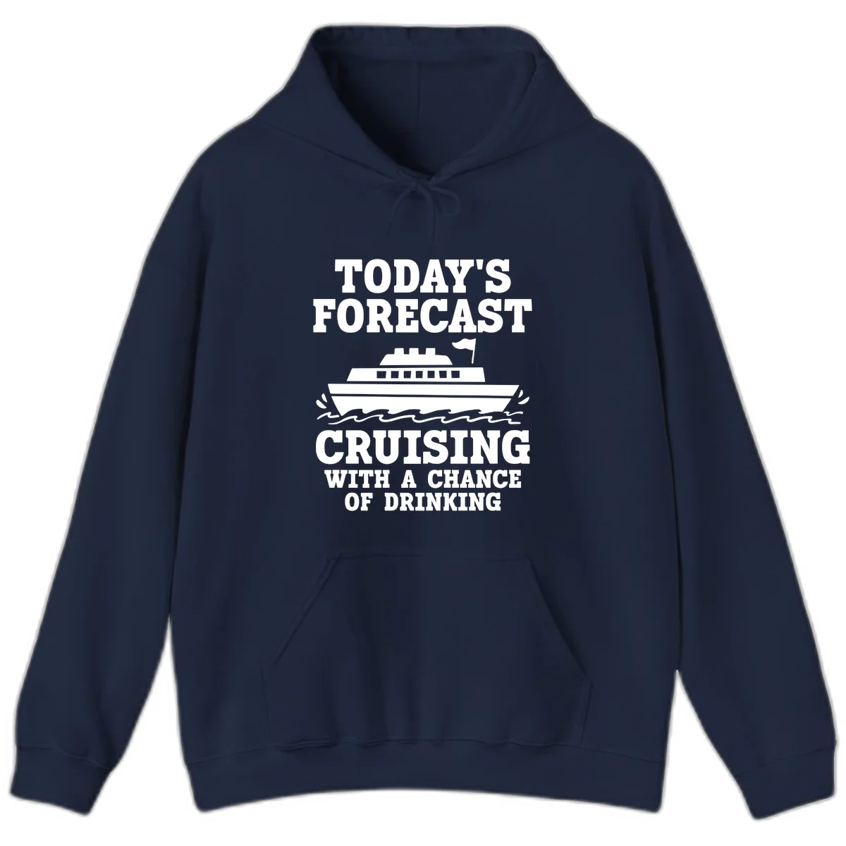 Today's Forecast Cruising With A Chance Of Drinking Hoodie in Navy