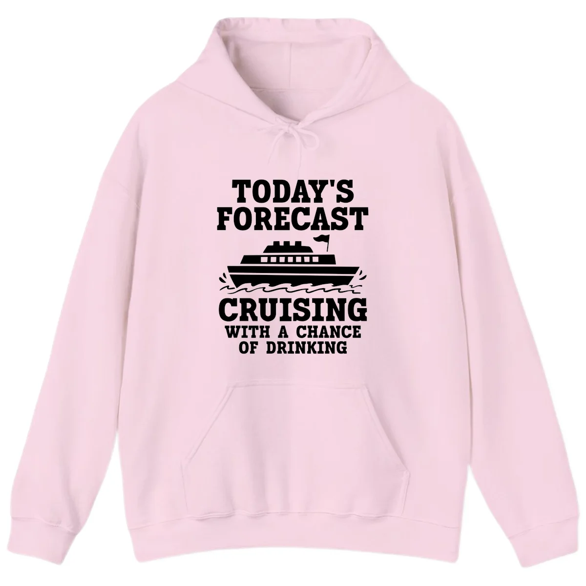 Today's Forecast Cruising With A Chance Of Drinking Hoodie in Light Pink
