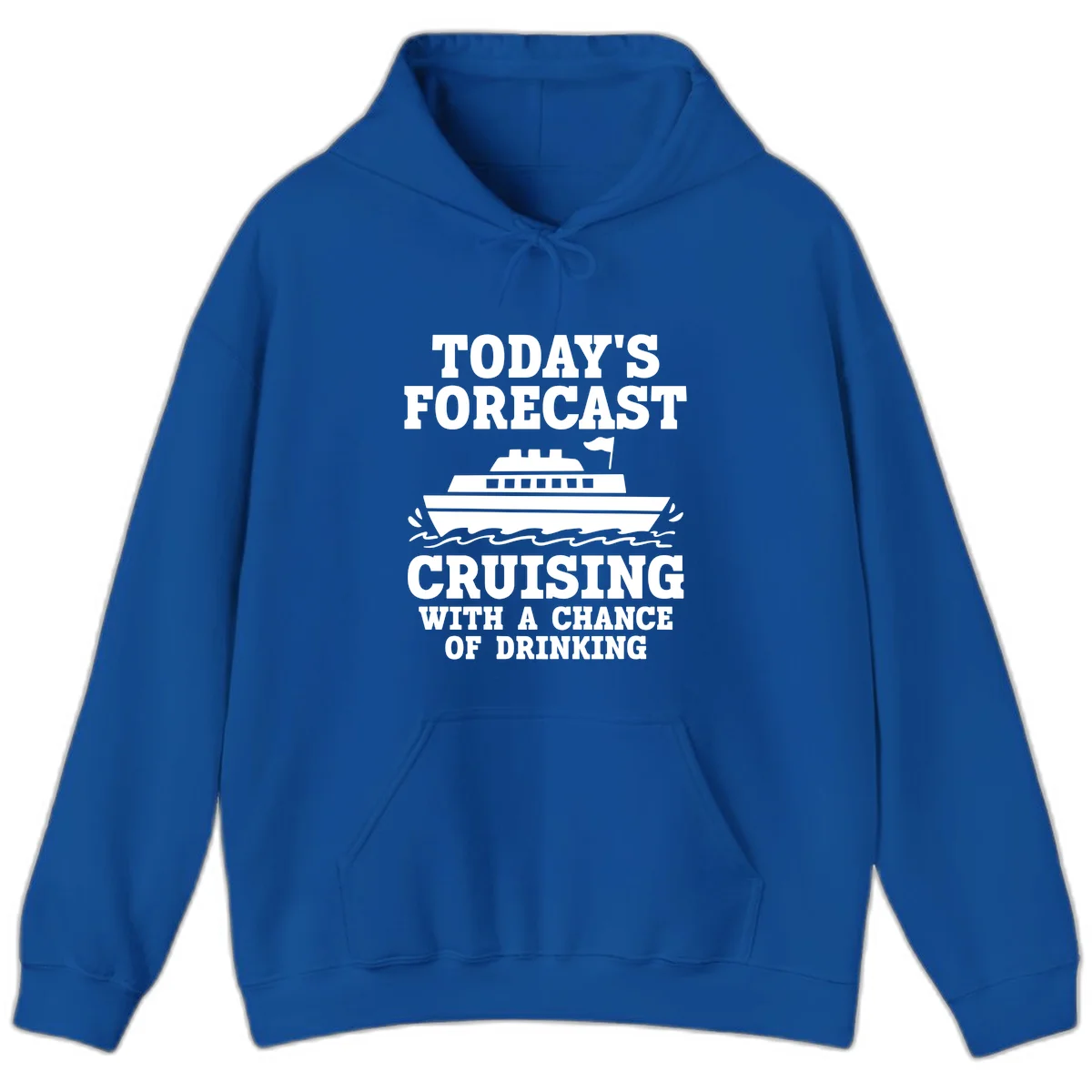Today's Forecast Cruising With A Chance Of Drinking Hoodie in Royal