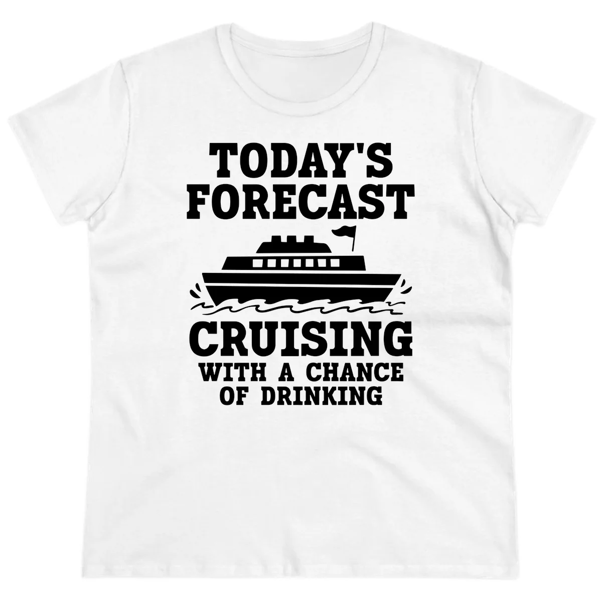 Today's Forecast Cruising With A Chance Of Drinking Ladies Tee in White