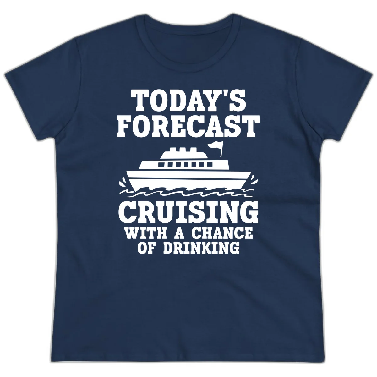 Today's Forecast Cruising With A Chance Of Drinking Ladies Tee in Navy