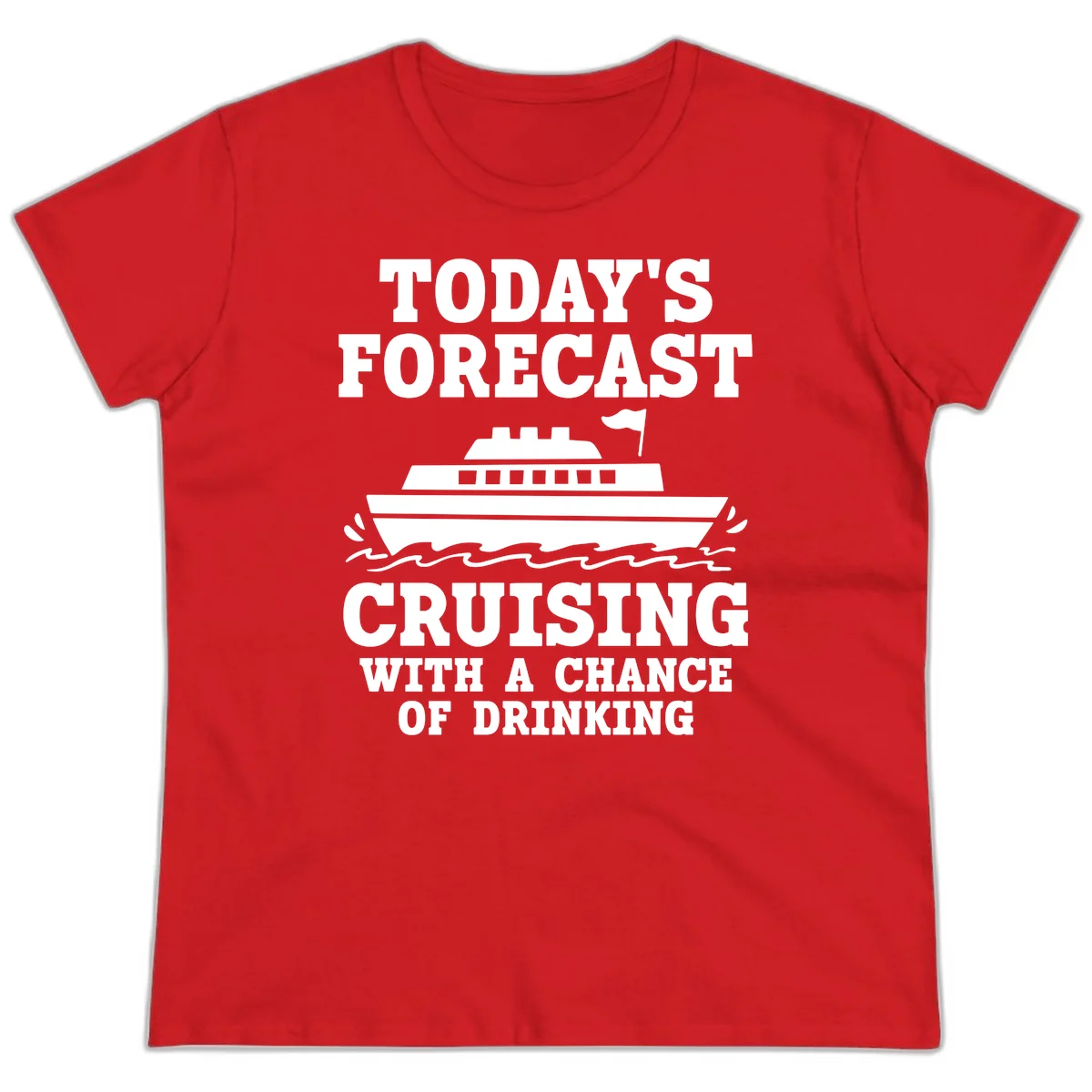 Today's Forecast Cruising With A Chance Of Drinking Ladies Tee in Red
