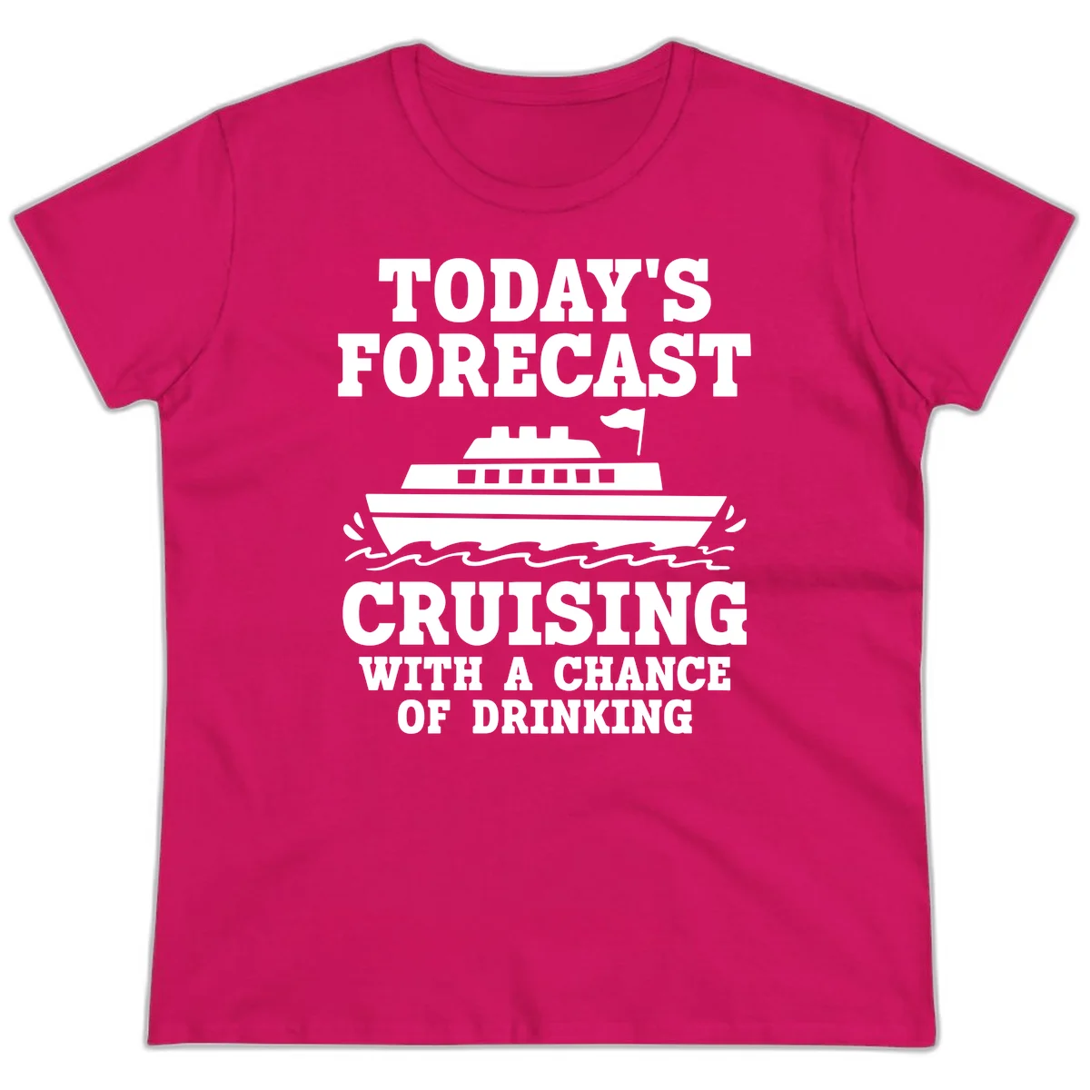 Today's Forecast Cruising With A Chance Of Drinking Ladies Tee in Heliconia