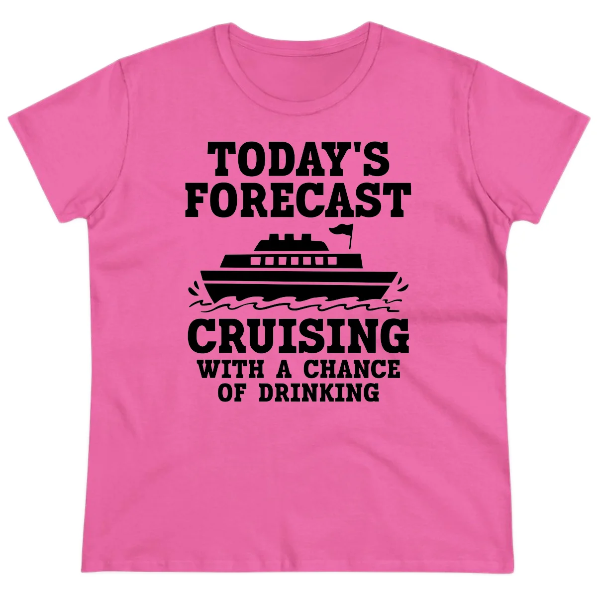 Today's Forecast Cruising With A Chance Of Drinking Ladies Tee in Azalea