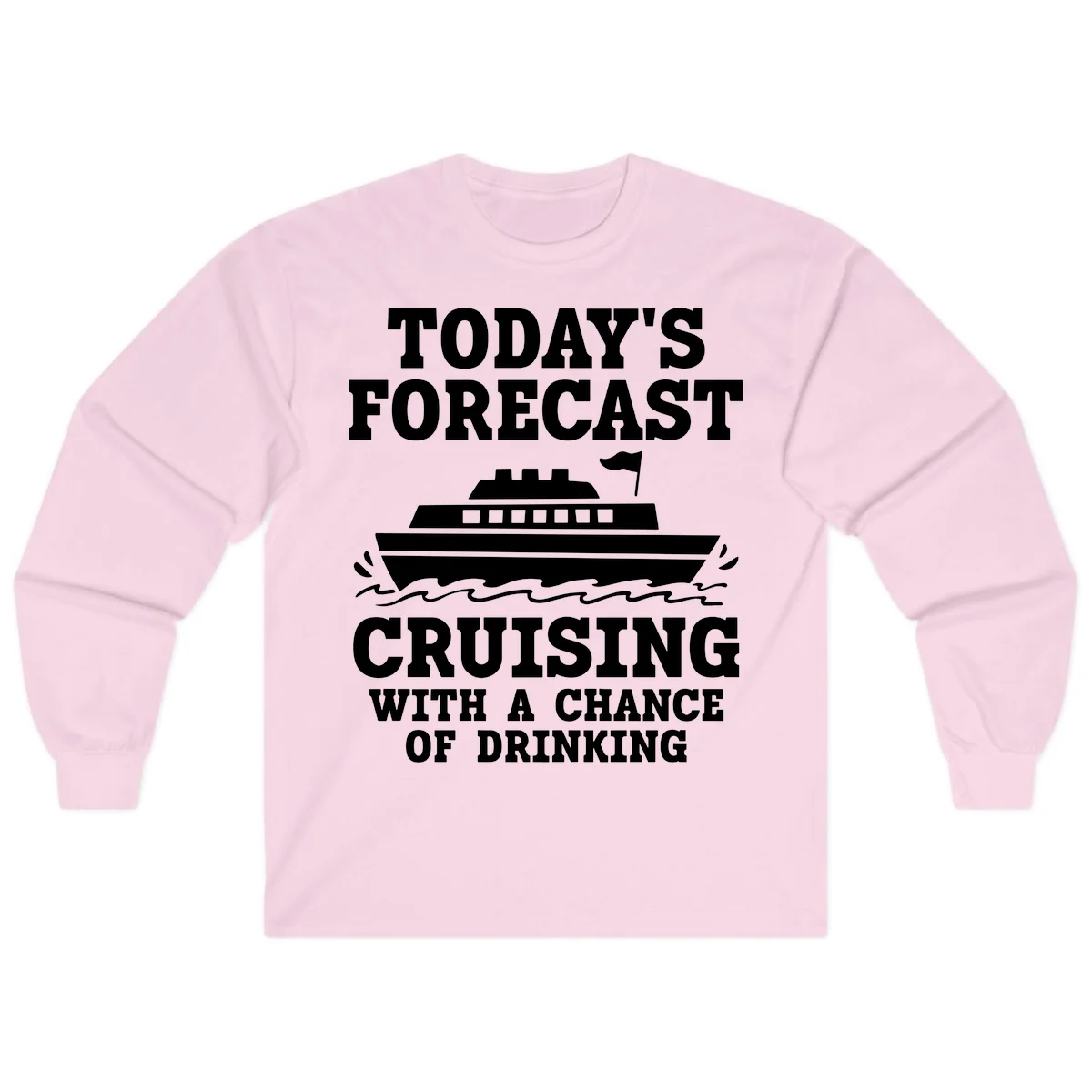 Today's Forecast Cruising With A Chance Of Drinking Long Sleeve in Light Pink