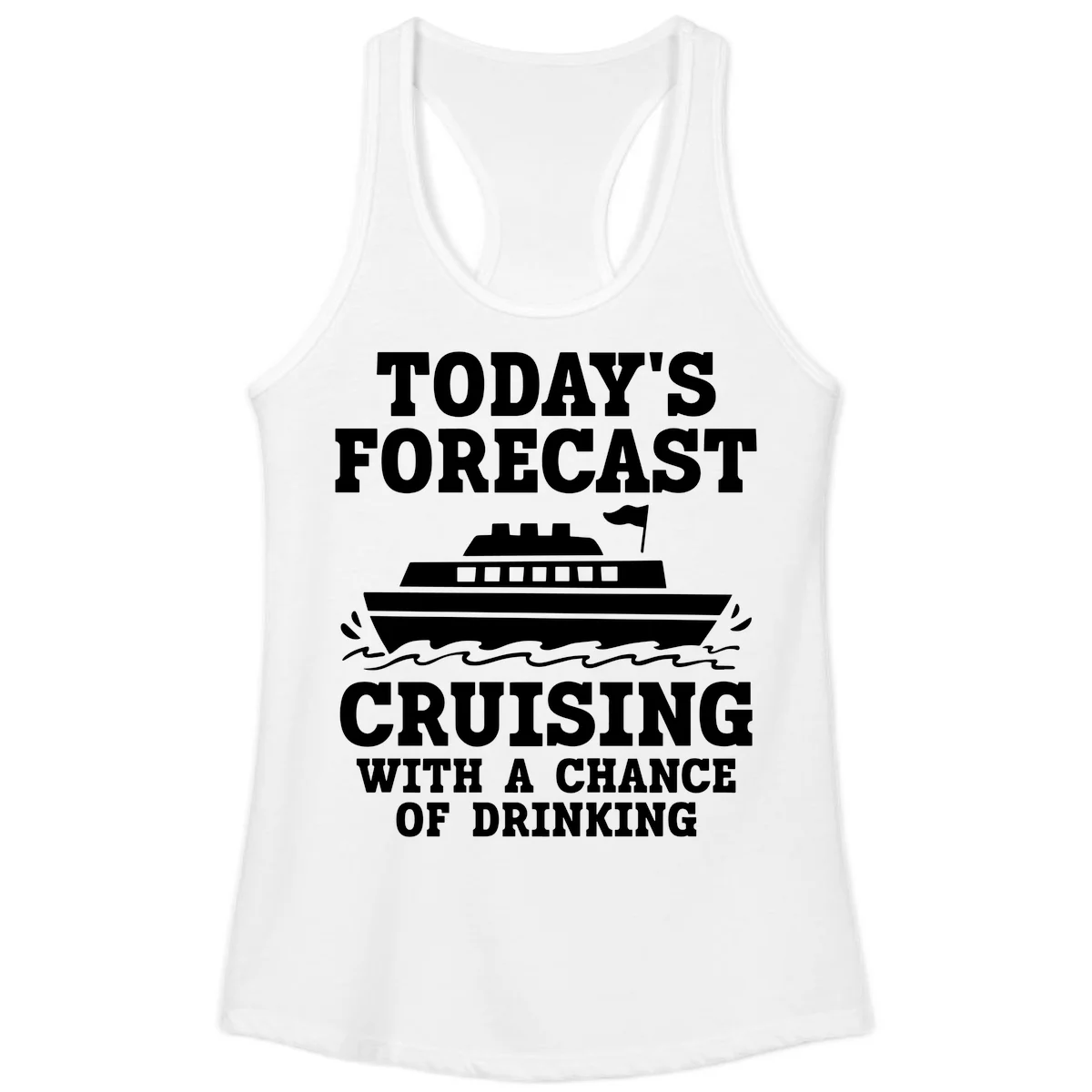 Today's Forecast Cruising With A Chance Of Drinking Ladies Tank in White