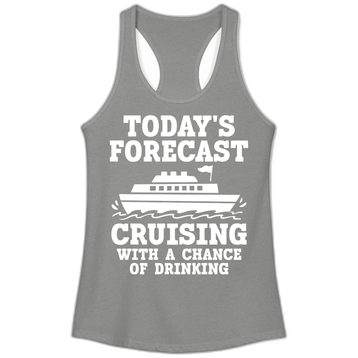 Today's Forecast Cruising With A Chance Of Drinking Ladies Tank in Heather Grey