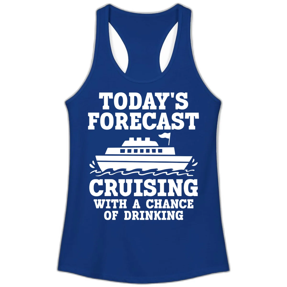 Today's Forecast Cruising With A Chance Of Drinking Ladies Tank in Solid Royal