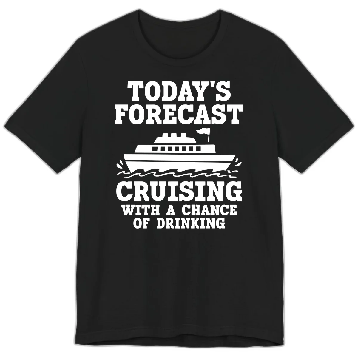 Today's Forecast Cruising With A Chance Of Drinking Premium T-Shirt in Black