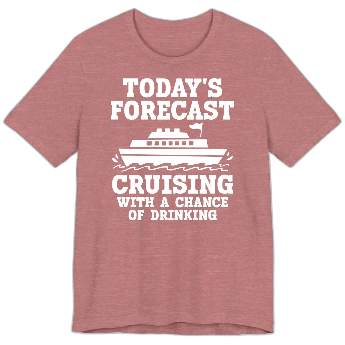 Today's Forecast Cruising With A Chance Of Drinking Premium T-Shirt in Heather Mauve