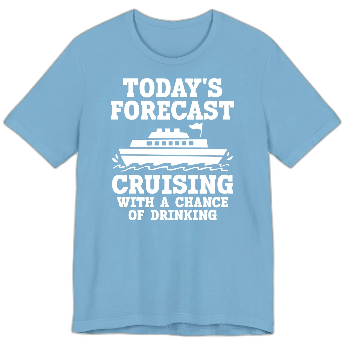 Today's Forecast Cruising With A Chance Of Drinking Premium T-Shirt in Ocean Blue