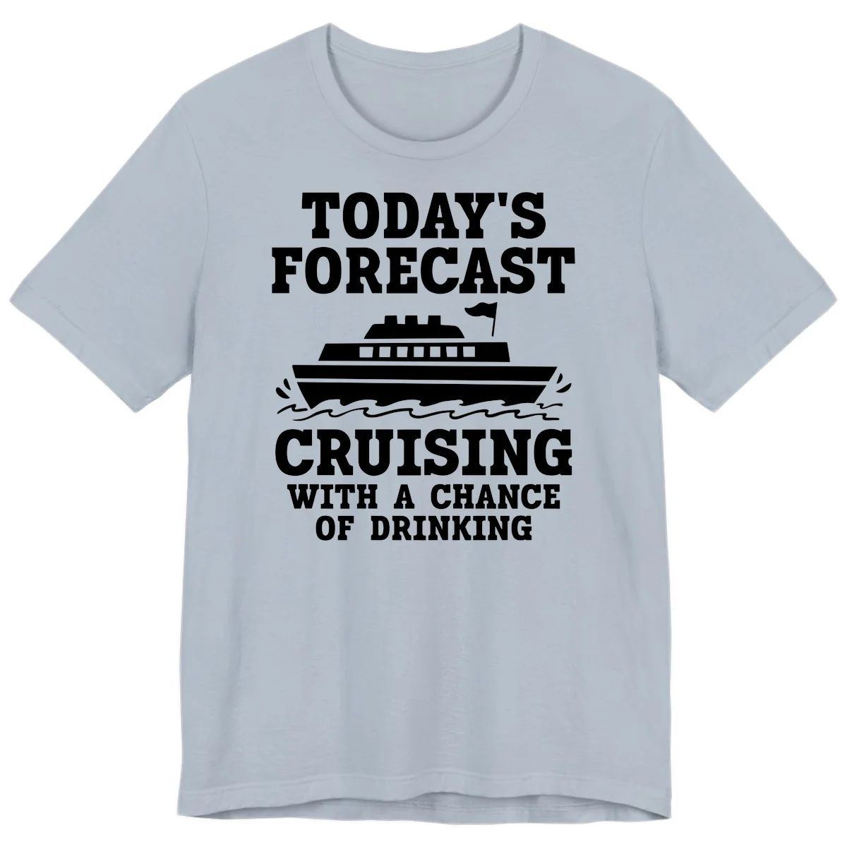 Today's Forecast Cruising With A Chance Of Drinking Premium T-Shirt in Light Blue
