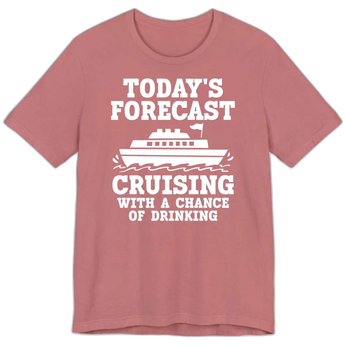 Today's Forecast Cruising With A Chance Of Drinking Premium T-Shirt in Mauve