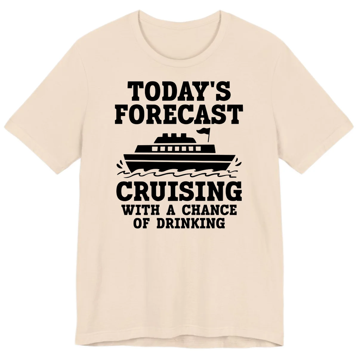 Today's Forecast Cruising With A Chance Of Drinking Premium T-Shirt in Soft Cream