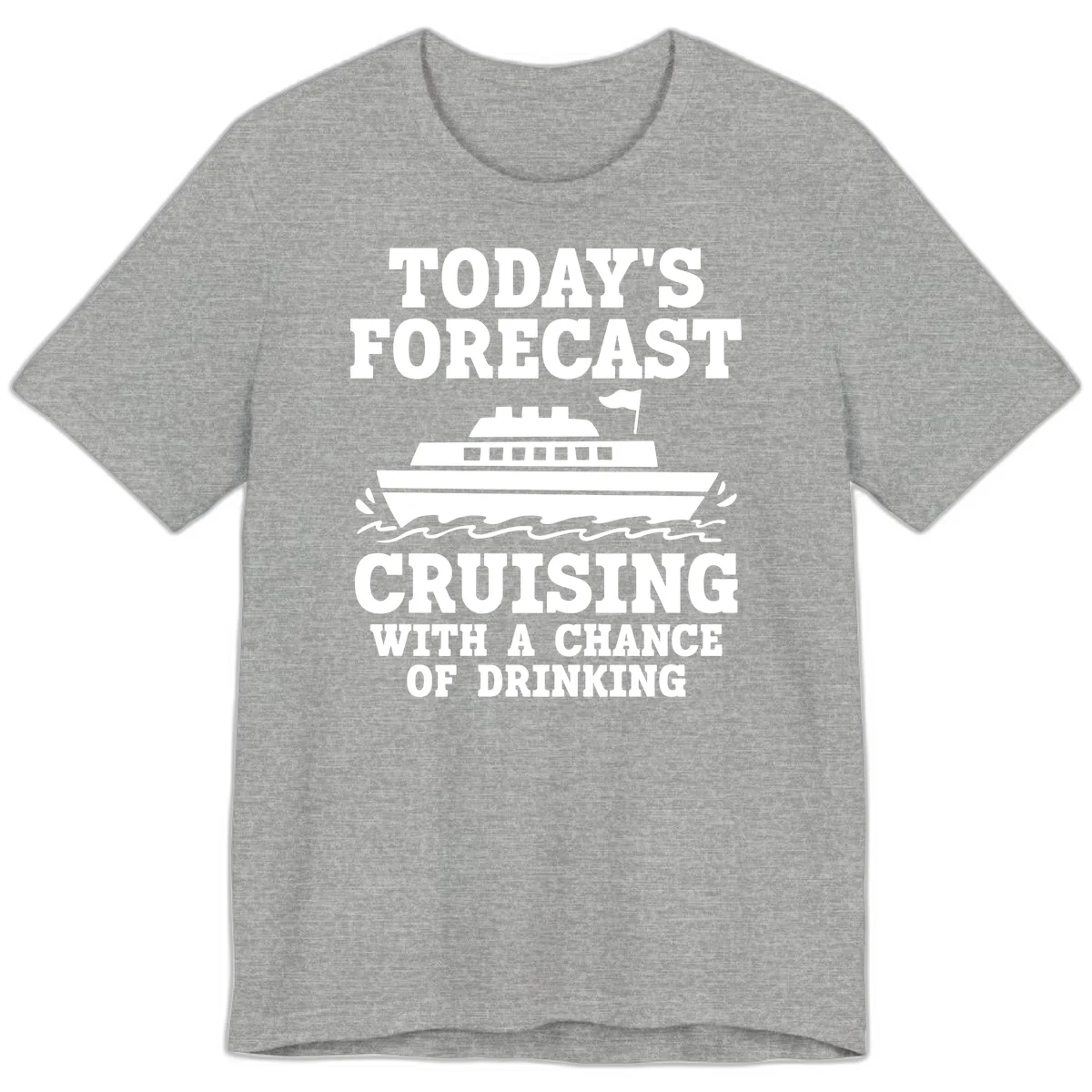 Today's Forecast Cruising With A Chance Of Drinking Premium T-Shirt in Athletic Heather