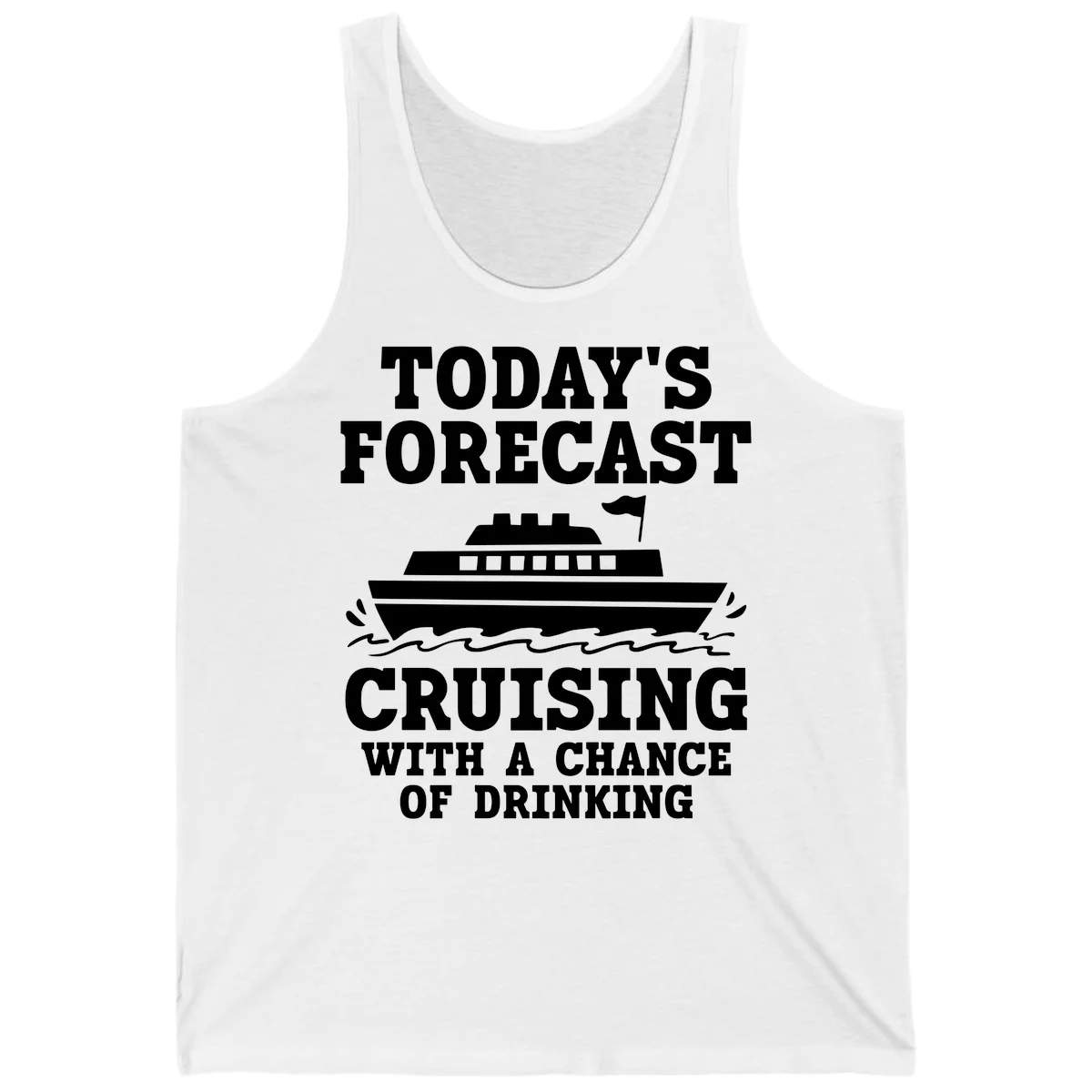 Today's Forecast Cruising With A Chance Of Drinking Tank in White