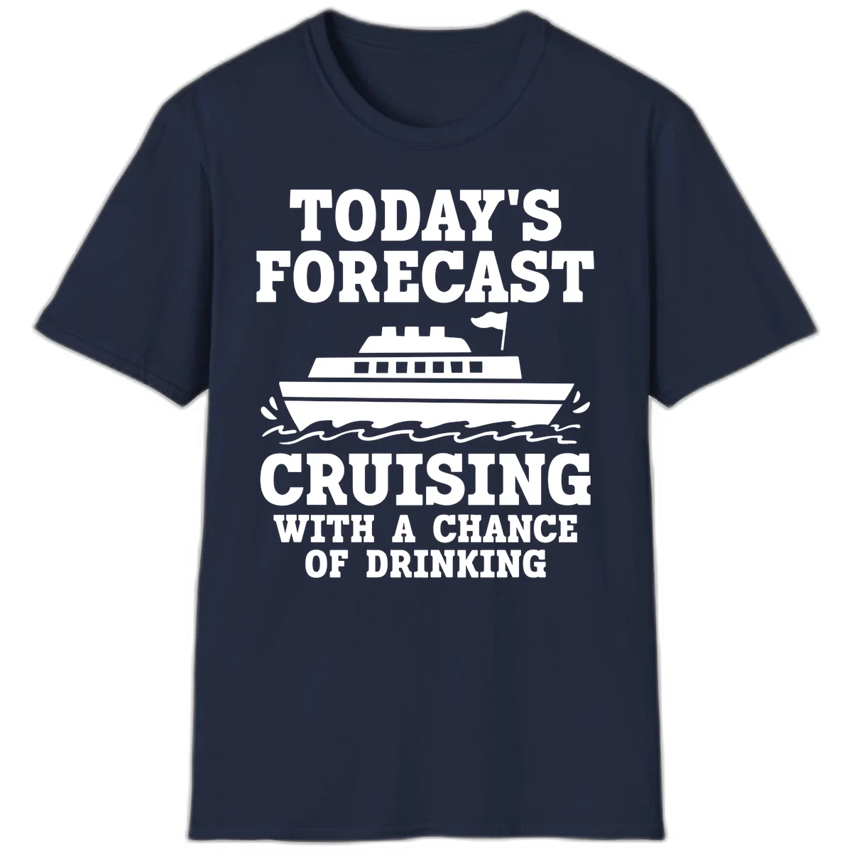 Today's Forecast Cruising With A Chance Of Drinking T-Shirt in Navy