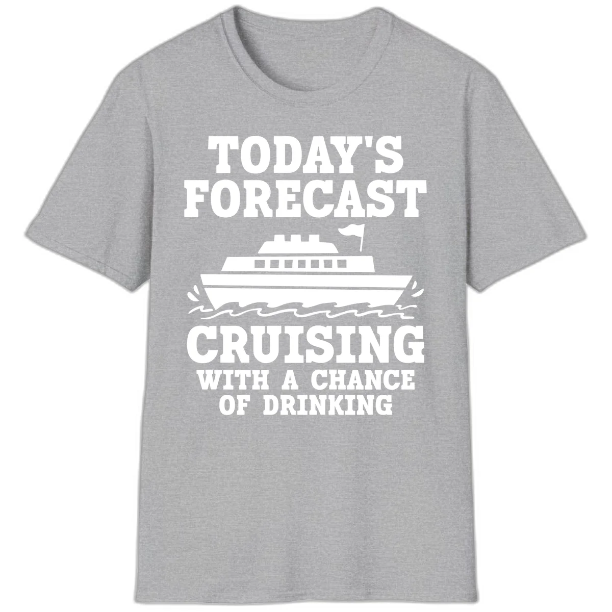 Today's Forecast Cruising With A Chance Of Drinking T-Shirt in Sport Grey